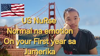 MGA NORMAL NA EMOSYON AND MARARAMDAMAN AS A US NURSE SA FIRST YEAR MO DITO SA AMERIKA.