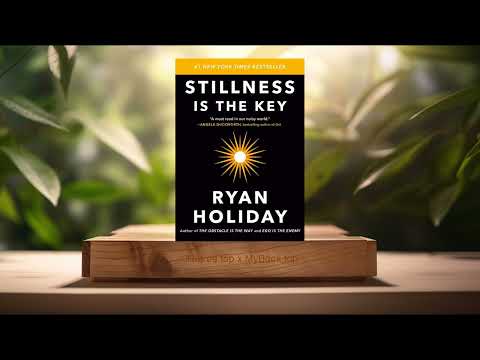 [Review] Stillness Is the Key (Ryan Holiday) Summarized