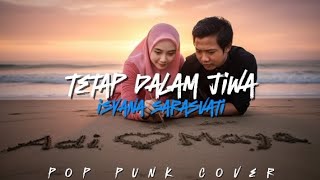 Tetap Dalam Jiwa  Isyana Sarasvati Pop Punk Cover By Musti  Musik Lirik 