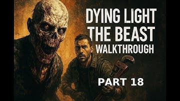 Dying Light The Beast Gameplay Walkthrough Part 18