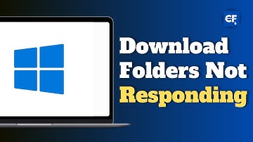 How to Fix Download Folders Not Responding on Windows 10 or 11