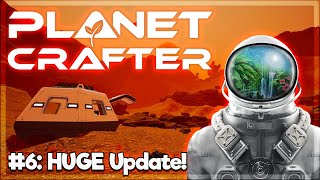 The Planet Crafter Ep6 - HUGE NEW UPDATE!