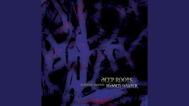 Deep Roots, Hidden Water