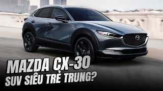 Trải nghiệm & lái thử Mazda CX-30 Premium: Đẹp, nhiều công nghệ và giá.. 899 triệu. | Đường 2 Chiều.