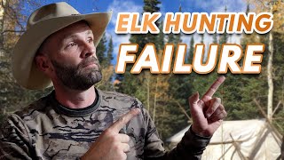 Why Your Elk Hunt WAS A FAILURE and HOW TO Make The Most of It