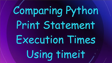 Comparing Python Print Statement Execution Times Using timeit