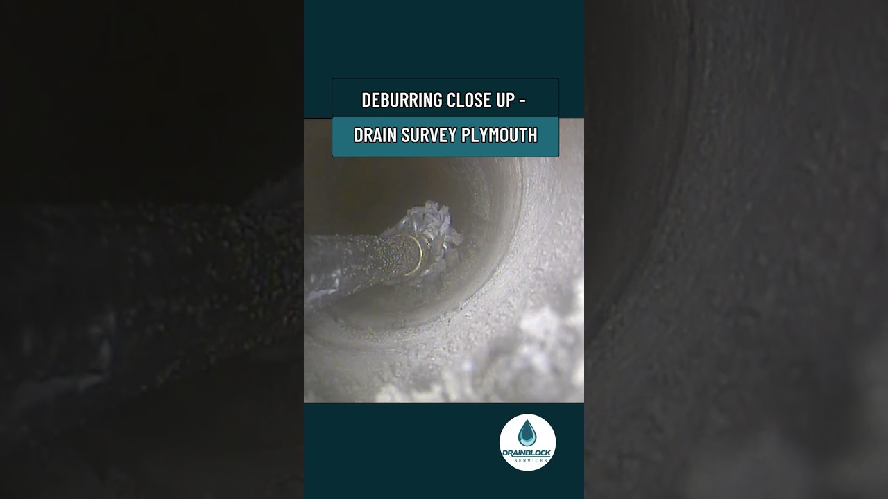 DEBURRING CLOSE UP - DRAIN SURVEY PLYMOUTH 