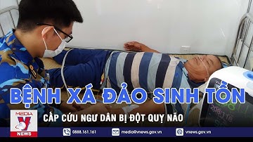 Bệnh xá đảo Sinh Tồn cấp cứu ngư dân bị đột quỵ não - VNEWS