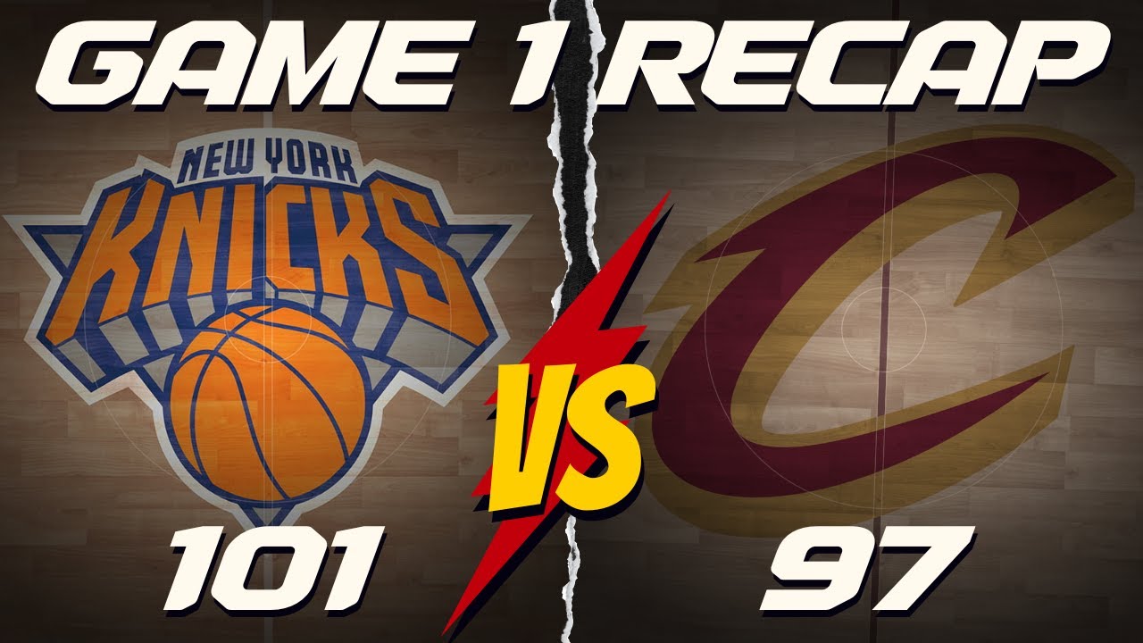 Knicks vs Cavs Game 1 Recap YouTube