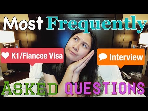 2019 Fiance(e) Or K1 Visa Most Frequently Asked Questions During Interview