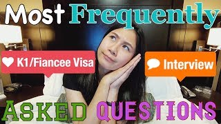 K1/FIANCEE VISA: Most Frequently Asked Questions During Interview