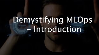 Demystifying MLOps: An Introduction