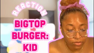 REACTION: BigTop Burger:Kid