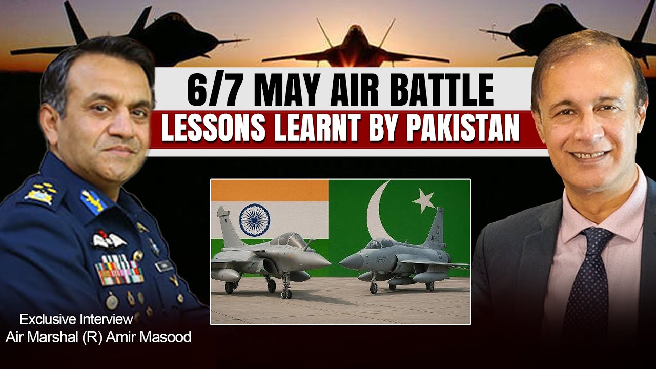 6/7 May Air Battle | Lessons learnt by Pakistan | Air Marshal (R) Amir ...
