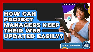 How Can Project Managers Keep Their WBS Updated Easily? - The Project Manager Toolkit