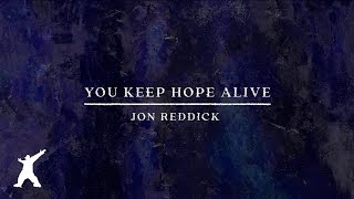 Jon Reddick - You Keep Hope Alive (Official Lyric Video)