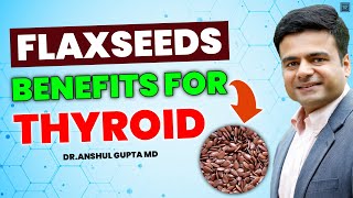 Benefits Of Flax Seeds For Thyroid Disease - Risk And Solution Of Using Flaxseeds ?