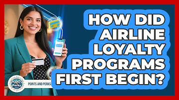 How Did Airline Loyalty Programs First Begin? - Points and Perks Channel
