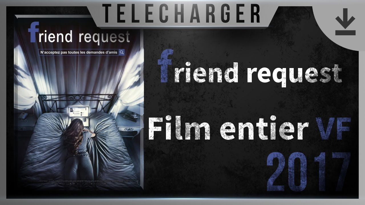 Download Télécharger - FRIEND REQUEST [Film Entier] FRENCH 2017