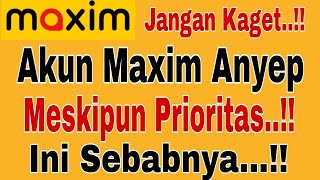 AKUN MAXIM PRIORITAS ANYEP..!! JANGAN KAGET TERNYATA INI SALAH SATU PENYEBABNYA..! MAXIM OJEK ONLINE