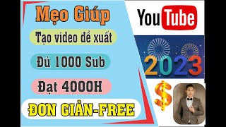 Cách có 1000 sub và 4000 giờ xem miễn phí, cách làm video lên đề xuất, có nên sub chéo youtube không