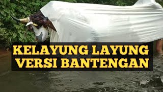 KELAYUNG LAYUNG  versi BANTENGAN