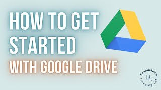 How to Get Started with Google Drive