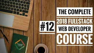 #12 The Complete 2018 Fullstack Web Developer Course