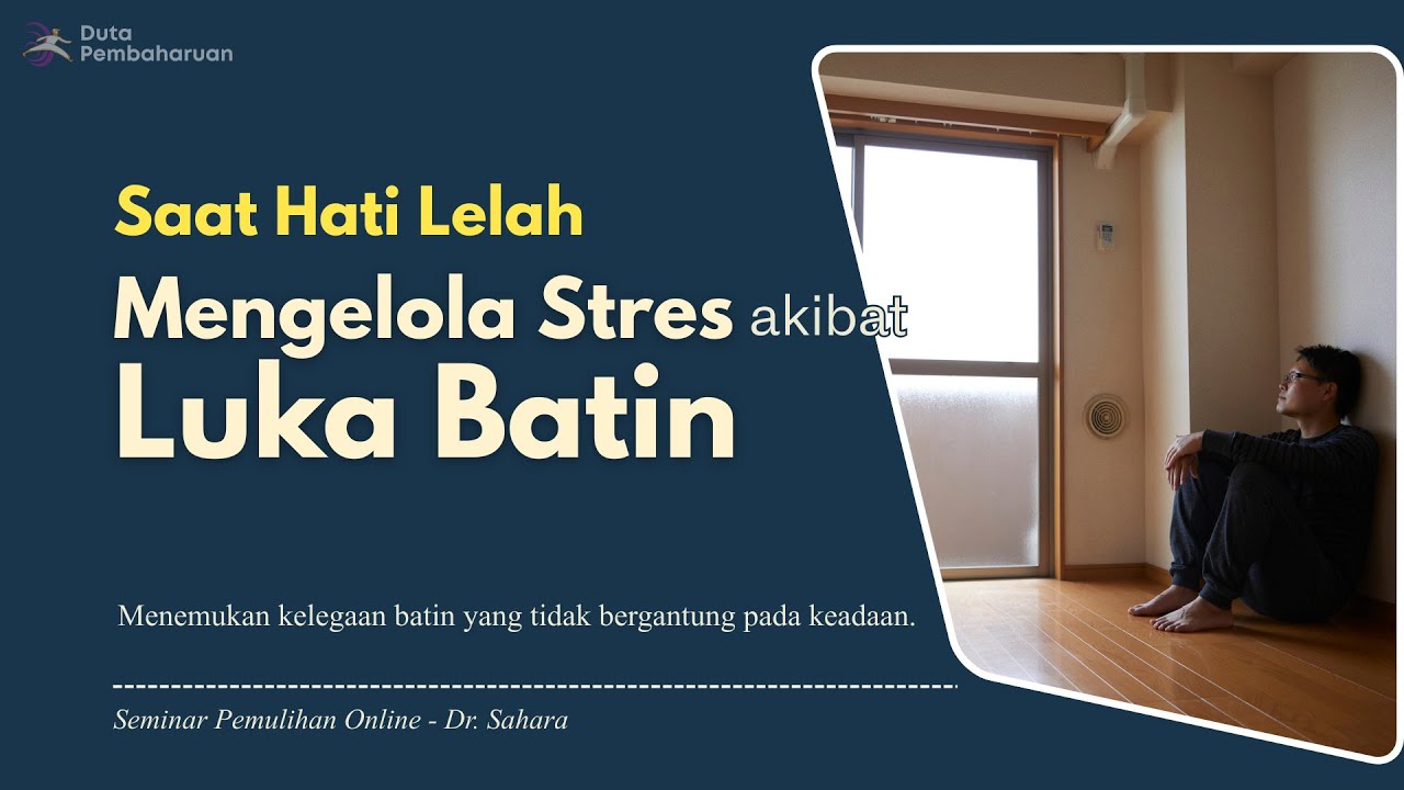 Seminar Pemulihan Online: Saat Hati Lelah - Mengelola Stres akibat Luka Batin