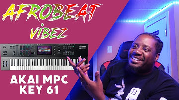 Melodic Afrobeat Vibez | With Akai MPC Key 61