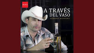 Video thumbnail of "Germán Montero - A Traves del Vaso"