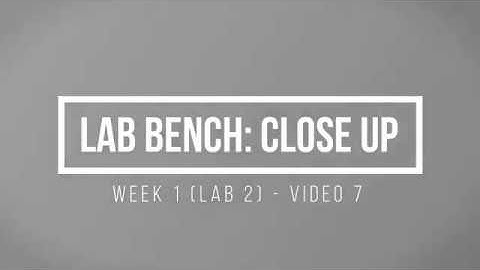ENGR 1632 Week 1 - Lab 2 - Video 7 - Lab Bench: Close Up
