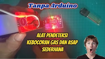 Cara Membuat Alat Pendeteksi Kebocoran Gas dan Pendeteksi Asap Sederhana Tanpa Arduino