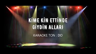 KİME KİN ETTİNDE GİYDİN ALLARI // KARAOKE