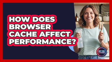 How Does Browser Cache Affect Performance?