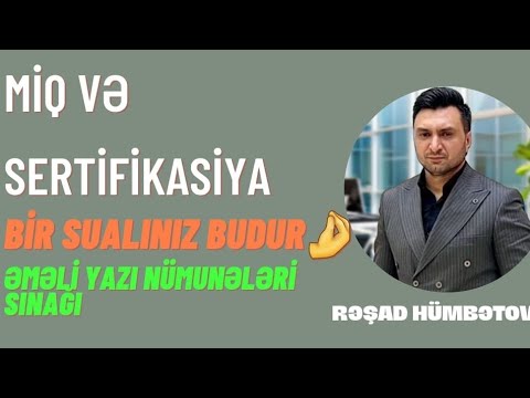 ✅Əməli yazı nümunələri sınaq.MİQ və SERTİFİKASİYANIN 1 sualı