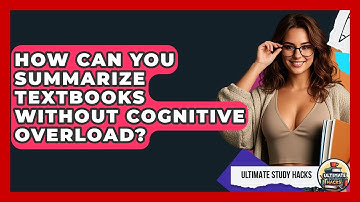How Can You Summarize Textbooks Without Cognitive Overload? - Ultimate Study Hacks