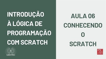 Curso de Introdução à Lógica de Programação com Scratch - Aula 06 - Conhecendo a plataforma
