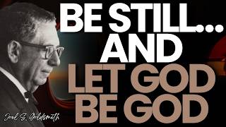 BE STILL AND KNOW — JOEL S.GOLDSMITH on ABIDING, SURRENDER & the END of STRIVING