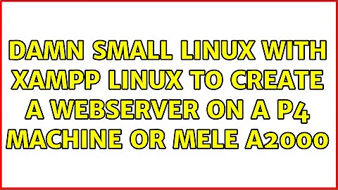 Damn Small Linux with XAMPP Linux to create a webserver on a P4 machine or Mele A2000