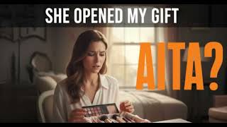My Sister Opened My Birthday Present Without Asking… And I’m the Problem?! (AITA)