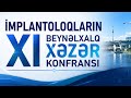 BAKIDA İMPLANTOLOQLARIN XI BEYNƏLXALQ XƏZƏR KONFRANSI KEÇİRİLİB