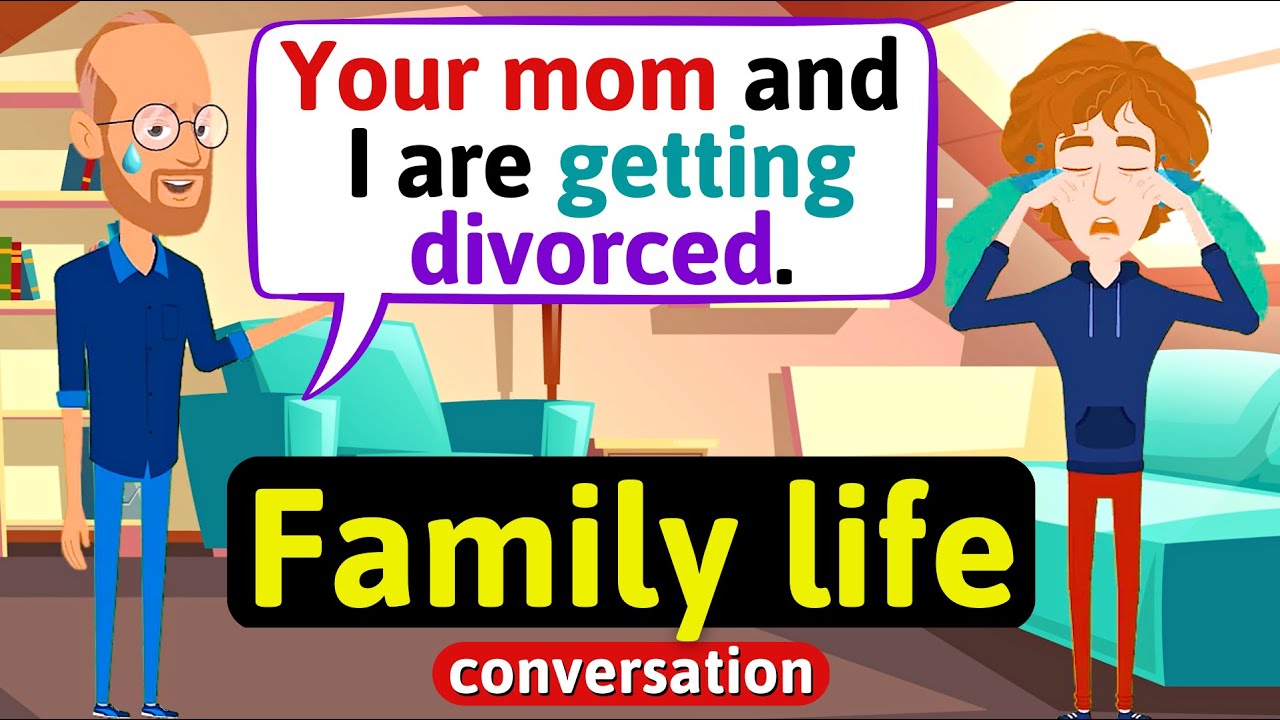 Family life conversation (My parents are getting divorced) English ...