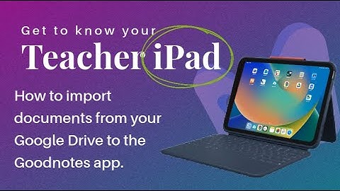 How to import a file from Google Drive into Goodnotes