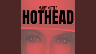 Video thumbnail of "Mary Kutter - HOTHEAD"