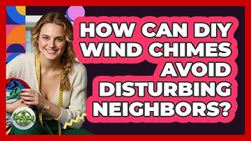 How Can DIY Wind Chimes Avoid Disturbing Neighbors? - The Upcycle Lab