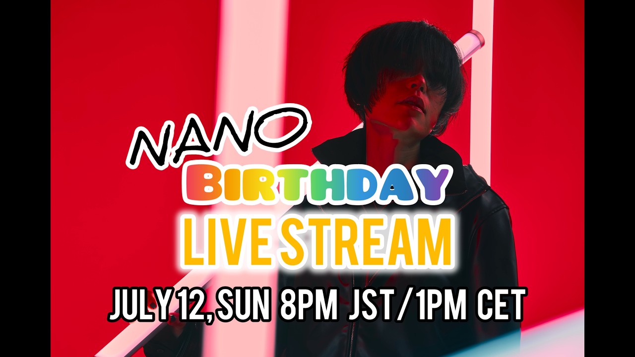 NANO Birthday LIVE STREAM 2026