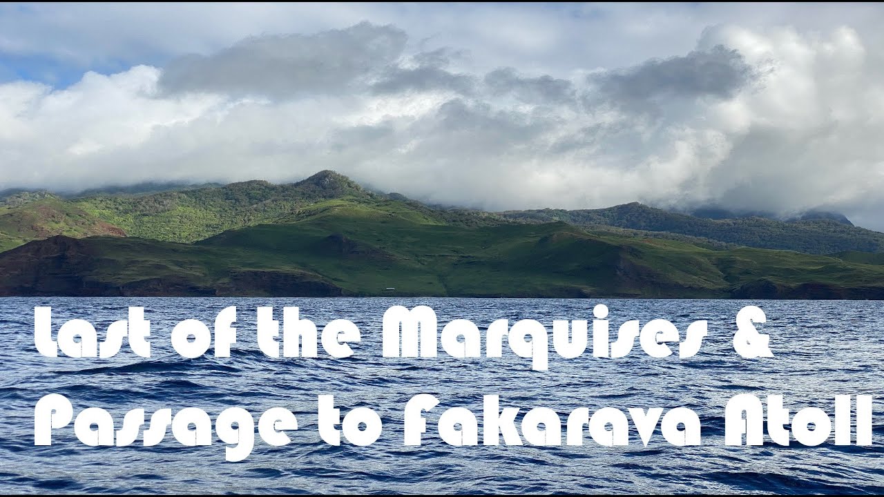 Ep. 89 – Last of the Marquesas and passage to Fakrava