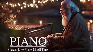 เพลงรักเปียโนคลาสสิกตลอดกาล - 300 ชิ้นเปียโนคลาสสิกที่มีชื่อเสียงที่สุด - เพลงเปียโนที่ผ่อนคลาย