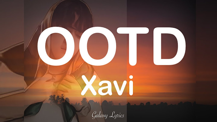 Xavi - OOTD (Letras) 🎵